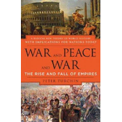 War and Peace and War: The Rise and Fall of Empires
