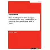 Does an enlargement of the European Union inhibit the party establishment of a European party system? Case study of Turkey