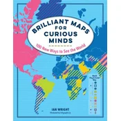 Brilliant Maps for Curious Minds: 100 New Ways to See the World