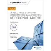 My Revision Notes: OCR Level 3 Free Standing Mathematics Qualification: Additional Maths (2nd edition)