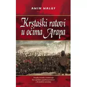 KRSTAŠKI RATOVI U OCIMA ARAPA - Amin Maluf ( 2504 )