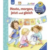 Wieso? Weshalb? Warum? junior, Band 56: Heute, morgen, jetzt und gleich