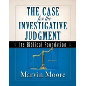 The Case for the Investigative Judgment: Its Biblical Foundation