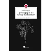 growing up in the twenty-first century. Life is a Story - story.one