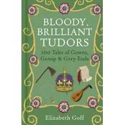 Bloody, Brilliant Tudors