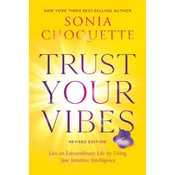 Trust Your Vibes (Revised Edition): Live an Extraordinary Life by Using Your Intuitive Intelligence