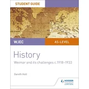 WJEC AS-level History Student Guide Unit 2: Weimar and its challenges c.1918-1933