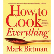 How To Cook Everything-completely Revised Twentieth Anniversary Edition