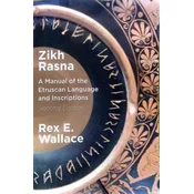 Zikh Rasna: A Manual of the Etruscan Language and Inscriptions. Second Edition