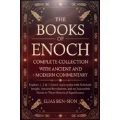 THE BOOKS OF ENOCH COMPLETE COLLECTION WITH ANCIENT AND MODERN COMMENTARY