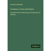 Columbus, Cortez und Pizarro