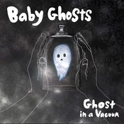 Baby Ghosts - Ghost In A Vacuum (LP)