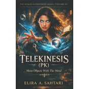 TELEKINESIS (PK) Move Objects With The Mind, Volume III