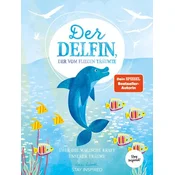 Der Delfin der vom Fliegen träumte