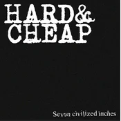 Hard & Cheap - Seven Civilized Inches (LP)