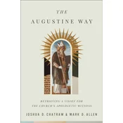 The Augustine Way - Retrieving a Vision for the Church`s Apologetic Witness