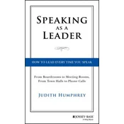 Speaking As a Leader - How to Lead Every Time You Speak...From Board Rooms to Meeting Rooms, From Town Halls to Phone Calls