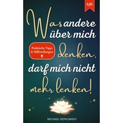Was andere über mich denken, darf mich nicht mehr lenken!