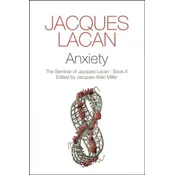 Anxiety - The Seminar of Jacques Lacan, Book X