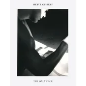 Hervé Guibert: The Only Face