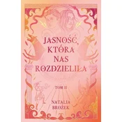 Jasność, która nas rozdzieliła.