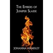 The Embers of Juniper Slaide
