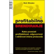 Profitabilno brendiranje - kako povecati profitabilnost, odgovornost i održivost imena proizvoda