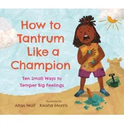 How to Tantrum Like a Champion
