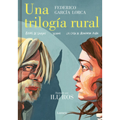 Una Trilogía Rural (Bodas de Sangre, Yerma Y La Casa de Bernarda Alba) / Lorca's Rural Trilogy: A Graphic Novel