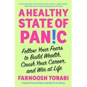 A Healthy State of Panic: Follow Your Fears to Build Wealth, Crush Your Career, and Win at Life