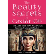 The Beauty Secrets Of Castor Oil