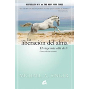 La liberación del alma : el viaje más allá de ti mismo
