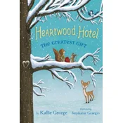 Heartwood Hotel, Book 2: The Greatest Gift