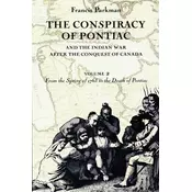The Conspiracy of Pontiac and the Indian War After the Conquest of Canada, Volume 2