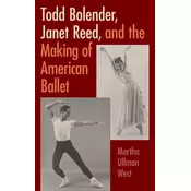 Todd Bolender, Janet Reed, and the Making of American Ballet