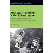 Race, Class, Parenting and Childrens Leisure