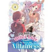 The Fed-Up Office Lady Wants to Serve the Villainess Vol. 4