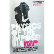 PSYSICS OF THE IMPOSSIBLE - a scientific exploration of the world of phasers, force fields, teleportation and time travel