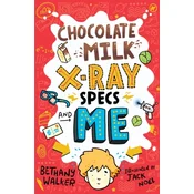 Chocolate Milk, X-Ray Specs & Me!