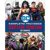 DC COMICS: Kompletní průvodce světem postav