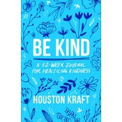 Be Kind: A 52-Week Journal for Practicing Kindness