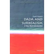 Dada and Surrealism: A Very Short Introduction