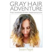 Gray Hair Adventure: Things I Learned About Life When I Stopped Dyeing My Hair