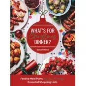 What’s For Christmas Dinner? Festive Meal Plans, Big-Day Timings, Essential Shopping Lists
