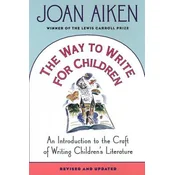 The Way to Write for Children: An Introduction to the Craft of Writing Childrens Literature