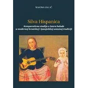 SILVA HISPANICA - Komparativna studija o žanru balade u modernoj hrvatskoj i španjolskoj usmenoj tradiciji