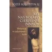 Aby nas bolało cierpienie innych