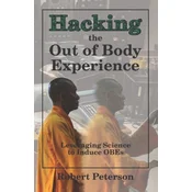 Hacking the Out of Body Experience: Leveraging Science to Induce OBEs