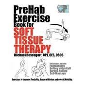 PreHab Exercise Book for Soft Tissue Therapy: Exercises to Improve Flexibility, Range of Motion and overall Mobility.