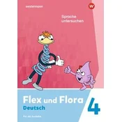 Flex und Flora 4. Heft Sprache untersuchen: Für die Ausleihe